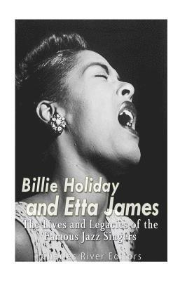bokomslag Billie Holiday and Etta James: The Lives and Legacies of the Famous Jazz Singers