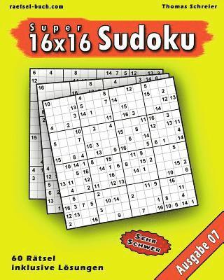 bokomslag 16x16 Super-Sudoku Ausgabe 07: 16x16 Sudoku mit Zahlen und Lösungen, Ausgabe 07