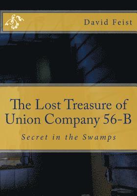 David Feist - The Lost Treasure of Union Company 56-B: Secret in the Swamps, Häftad