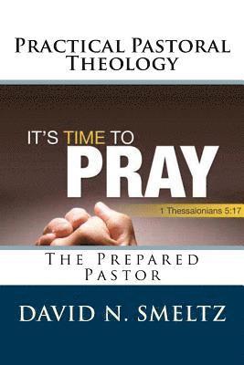 bokomslag Practical Pastoral Theology: The Prepared Pastor