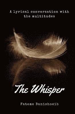 bokomslag The Whisper: Lyrical conversation with the multitudes