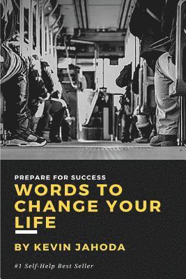 Words to Change Your Life: Prepare for success 1