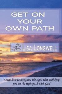 bokomslag Get On Your Own Path: Learn how to recognize the signs that will keep you on the right path with God