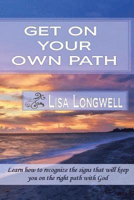 bokomslag Get On Your Own Path: Learn how to recognize the signs that will keep you on the right path with God