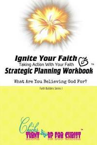 bokomslag Ignite Your Faith Strategic Planning Workbook: Take Action With Your Faith