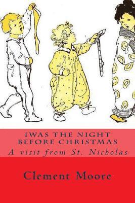 Iwas the Night Before Christmas: A visit from St. Nicholas 1