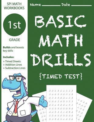 bokomslag 1st Grade Basic Math Drills Timed Test: Builds and Boosts Key Skills Including Math Drills, Addition and Subtraction Problem worksheets . (SPI Math Wo