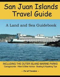 bokomslag San Juan Islands Travel Guide: A Land and Sea Guidebook