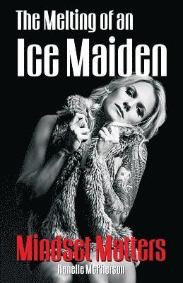 The Melting of an Ice Maiden: Mindset Matters 1