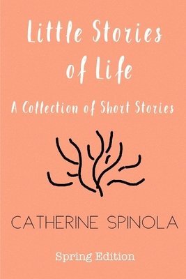 bokomslag Little Stories of Life (Spring Edition): A Collection of Short Stories