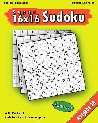 Leichte 16x16 Super-Sudoku Ausgabe 08: Leichte 16x16 Sudoku mit Zahlen und Lösungen 1