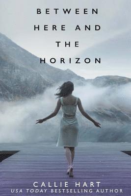 Callie Hart - Between Here and the Horizon, Häftad