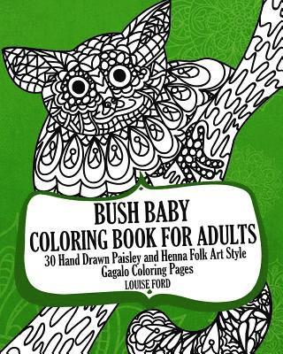 Bush Baby Coloring Book For Adults: 30 Hand Drawn Paisley and Henna Folk Art Style Gagalo Coloring Pages 1