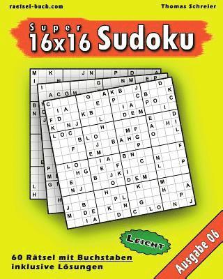 bokomslag Leichte 16x16 Buchstaben Sudoku 06: Leichte 16x16 Buchstaben-Sudoku, Ausgabe 06