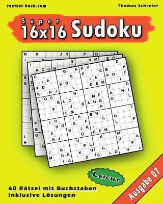 bokomslag Leichte 16x16 Buchstaben Sudoku 07: Leichte 16x16 Buchstaben-Sudoku, Ausgabe 07