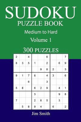 bokomslag 300 Medium to Hard Sudoku Puzzle Book: Volume 1