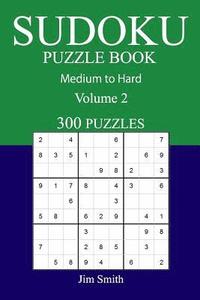 bokomslag 300 Medium to Hard Sudoku Puzzle Book: Volume 2