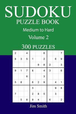 bokomslag 300 Medium to Hard Sudoku Puzzle Book: Volume 2