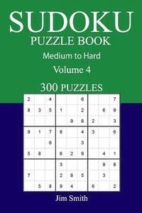 bokomslag 300 Medium to Hard Sudoku Puzzle Book: Volume 4