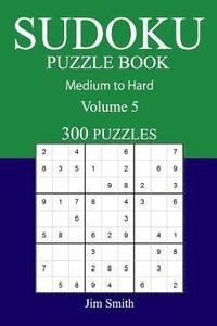 bokomslag 300 Medium to Hard Sudoku Puzzle Book: Volume 5