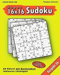 bokomslag 16x16 Super-Sudoku mit Buchstaben 06: 16x16 Buchstaben-Sudoku mit Lösungen, Ausgabe 06