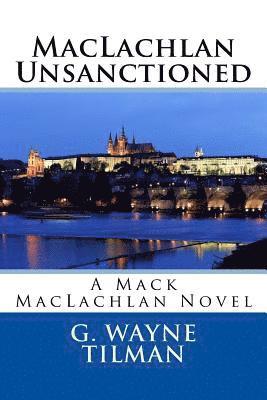 bokomslag MacLachlan Unsanctioned: A Mack MacLachlan Novel