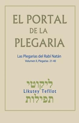 bokomslag El Portal de la Plegaria. Vol. II: Likutey Tefilot - Las plegarias del Rabí Natán de Breslov