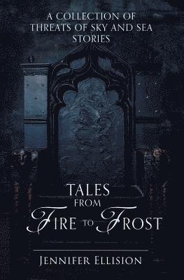 Tales from Fire to Frost: A Threats of Sky and Sea collection 1