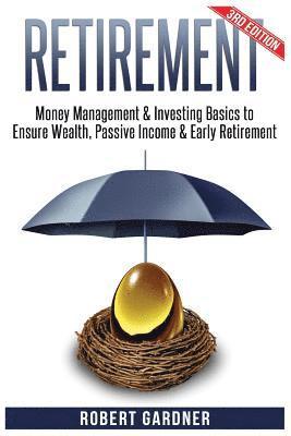 Robert Gardner - Retirement: Money Management & Investing: Investing Basics to Ensure: Wealth, Passive Income & Early Retirement, Häftad