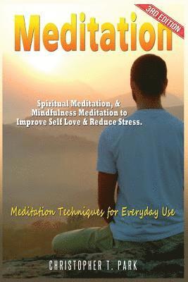Meditation: Spiritual Meditation & Mindfulness Meditation - Improve Your Self Love & Stress. Meditation Techniques for Everyday Us 1
