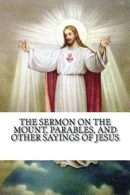 bokomslag The Sermon on the Mount, Parables, and Other Sayings of Jesus