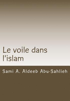 bokomslag Le Voile Dans l'Islam: Interprétation Des Versets Relatifs Au Voile À Travers Les Siècles