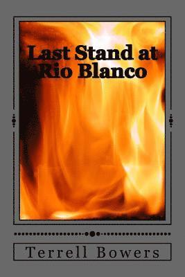 Last Stand at Rio Blanco 1