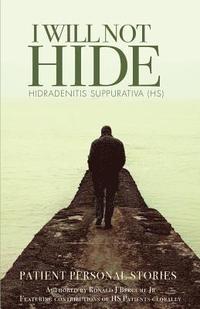 bokomslag I WILL NOT HIDE Hidradenitis suppurativa (HS): Patient Personal Stories Volume 2