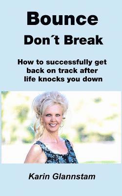 bokomslag Bounce Don't Break: How to successfully get back on track after life knocks you down