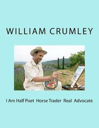 bokomslag I Am Half Poet Horse Trader Real Advocate