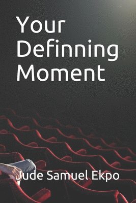 Your Definning Moment 1