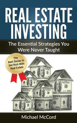 Michael McCord - Real Estate Investing: The Essential Strategies You Were Never Taught, Häftad