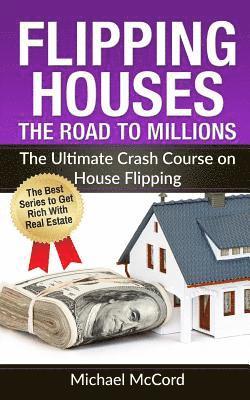 bokomslag Flipping Houses: The Road to Millions: The Ultimate Crash Course on House Flipping