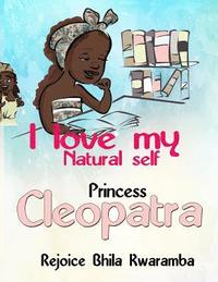 bokomslag I Love My Natural Self Princess Cleopatra