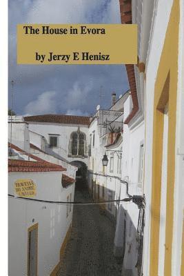 The House in Evora: A personal story 1