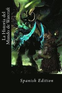 bokomslag La Historia del Mundo de Warcraft (Spanish edition resumen)