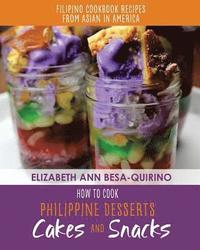 bokomslag How to Cook Philippine Desserts: Cakes and Snacks