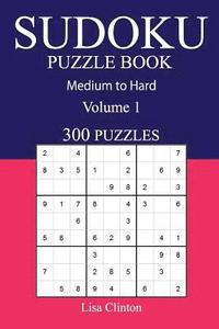 bokomslag 300 Medium to Hard Sudoku Puzzle Book: Volume 1