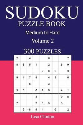 Lisa Clinton - 300 Medium to Hard Sudoku Puzzle Book: Volume 2, Häftad