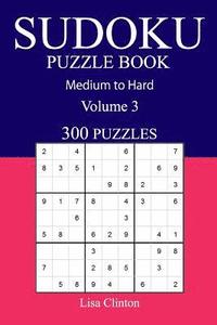 bokomslag 300 Medium to Hard Sudoku Puzzle Book: Volume 3