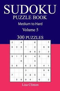 bokomslag 300 Medium to Hard Sudoku Puzzle Book: Volume 5