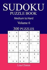 bokomslag 300 Medium to Hard Sudoku Puzzle Book: Volume 6