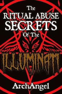 bokomslag The Ritual Abuse Secrets of The ILLUMINATI - An Insiders First Hand Account