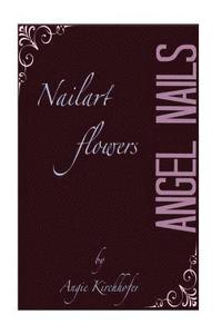 bokomslag ANGEL NAILS Nailart: flowers by